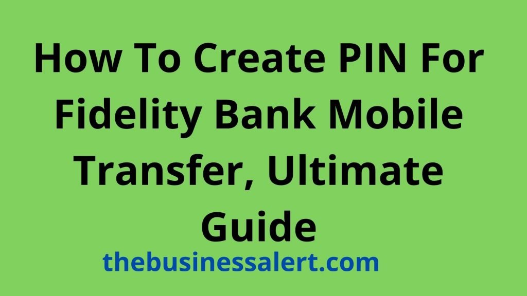 How To Create PIN For Fidelity Bank Mobile Transfer