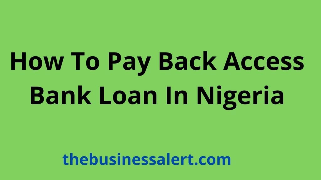 How To Pay Back Access Bank Loan In Nigeria