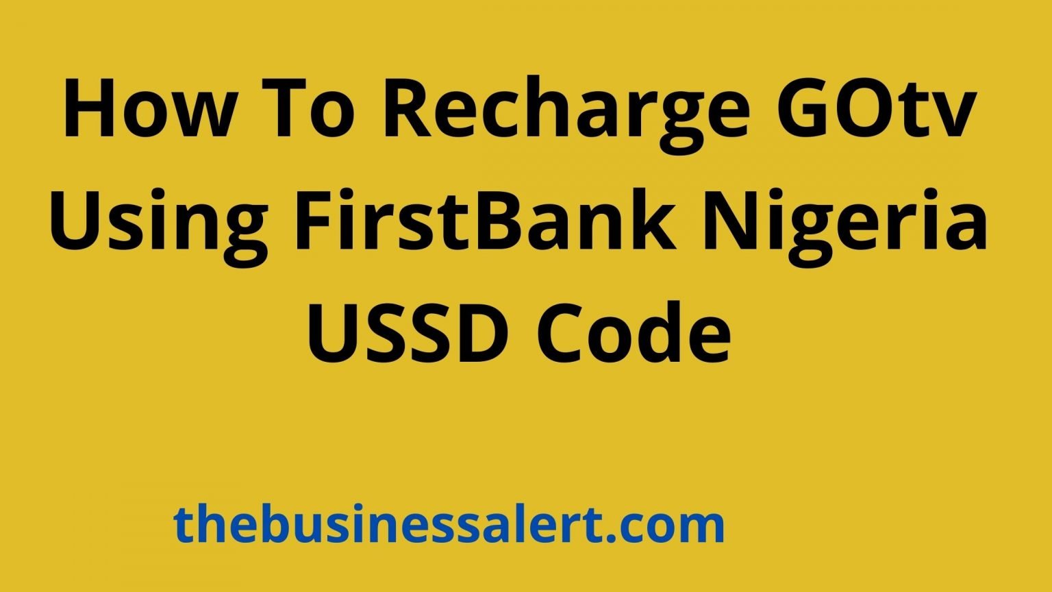 how-to-recharge-gotv-using-firstbank-nigeria-ussd-code-the-business-alert