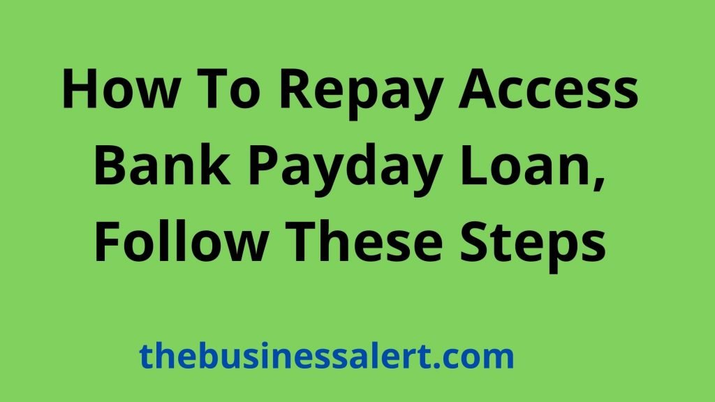 How To Repay Access Bank Payday Loan