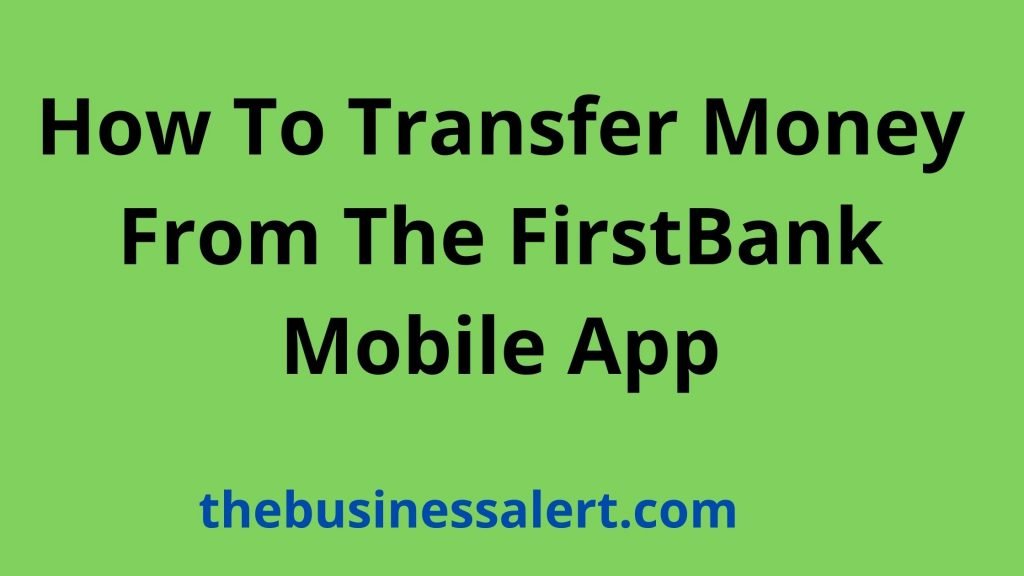 How To Transfer Money From The FirstBank Mobile App